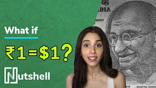 What will happen if 1 Rupee = 1 Dollar? | Indian Economy | Indian Rupee | Nutshell