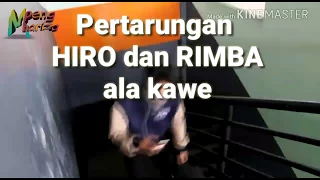 Fight Hiro dan Rimba Anak Langit ala kawe