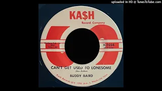 Buddy Baird - Can't Get Used To Lonesome - Kash 45