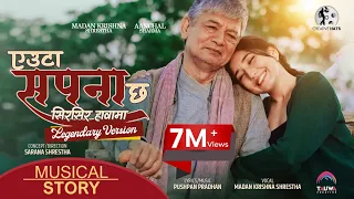 Euta Sapana Chha Legendary Version - feat. Madan Krishna Shrestha | Aanchal Sharma | Pushpan Pradhan