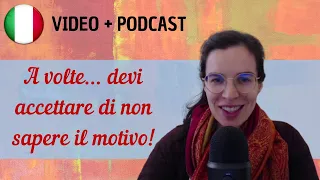 Non c'è un motivo || Podcast in italiano semplice || Episodio 67