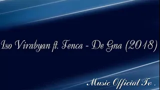 Iso Virabyan ft. TENCA - De Gna (2018)