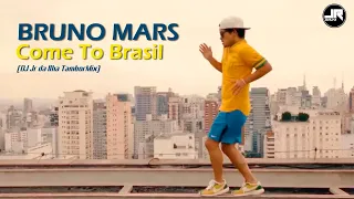 Bruno Mars - Come to Brasil (DJ Jr da Ilha TamborMix)