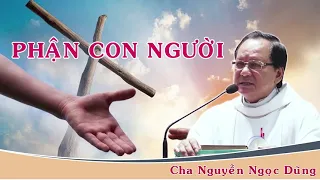 PHẬN CON NGƯỜI   Bài giảng thức tỉnh của Cha Nguyễn Ngọc Dũng