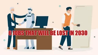 6 Jobs that will be lost in 2030