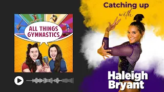 Interview with Haleigh Bryant - All Things Gymnastics Podcast