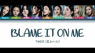 TWICE - BLAME IT ON ME Lyrics (Color Coded Lyrics Han/Rom/Pt-Br) Tradução