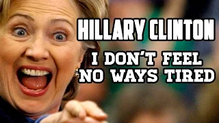 Hillary Clinton Rap Song - I DON'T FEEL NO WAYS TIRED