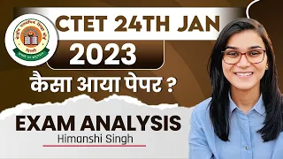 CTET 24th January 2023 Paper Analysis by Himanshi Singh | CTET 13th Day Shift Analysis