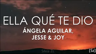Ángela Aguilar, Jesse & Joy - Ella Qué Te Dio  (Letra)