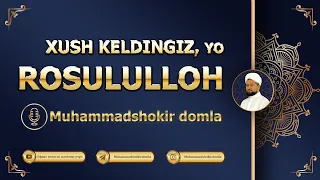 XUSH KELDINGIZ, YO ROSULULLOH.