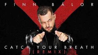 Finn Bálor - Catch Your Breath (Full Remix) - Edit (25-04-2021)