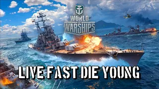 World of Warships - Live Fast Die Young
