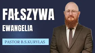 "Fałszywa ewangelia" Pastor Bartłomiej Szymon Kurylas