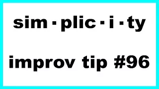 Improv Tips #96 - Simplicity (2017)