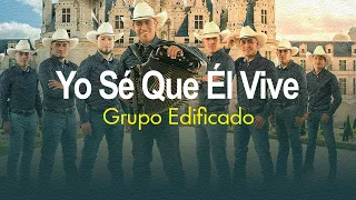 Yo Se Que Él Vive - Grupo Edificado (Álbum Amor Incomparable)