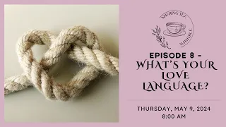 Episode 8 -  What's Your Love Language?