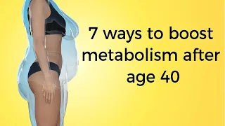 7 Ways To Boost Metabolism For Women Over 40 Years Old