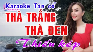 Karaoke tân cổ THÀ TRẮNG THÀ ĐEN - THIẾU KÉP [Hát cùng Ns Hồ Xuân Trang]