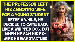 Professor left his annoying wife for a young student. After a while, he decided to came back,  but