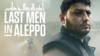 Last Men in Aleppo - Official Trailer