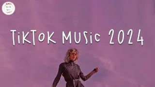 Tiktok music 2024 🍷 Tiktok songs 2024 ~ Best tiktok music 2024