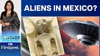 Mexican Congress Unveils "Alien" Corpses: Are They for Real?  | Vantage with Palki Sharma