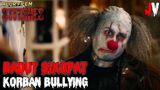 BADUT K0RB4N BULLY1N6 BERUBAH MENJADI SEORANG S1K0P4T S4D15 | ALUR FILM STITCHES (2012)