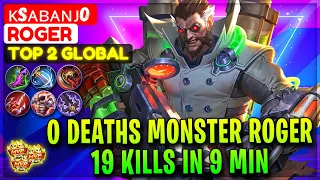 0 Deaths Monster Roger, 19 Kills in 9 Min [ Top 2 Global Roger ] ᴋsᴀʙᴀɴᴊo - Mobile Legends