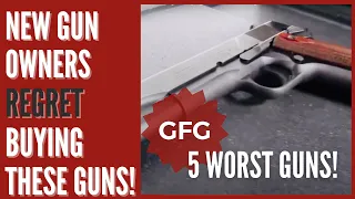 The 5 Guns New Gun Owners MOST REGRET Buying!  5 WORST GUNS For BEGINNERS!