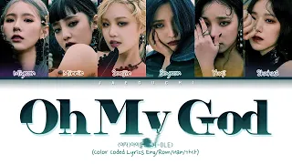 (G)I-DLE(여자아이들) "Oh My God" (Color Coded Lyrics Eng/Rom/Han/가사)
