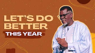 Let's Do Better This Year || Pastor Mensa Otabil || ICGC Christ Temple