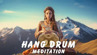 Relaxing Hang Drum Music - Eliminate Stress & Calm Your Mind - Handpan Music for Meditation, Healing