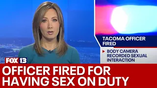 Tacoma officer fired after body camera captures him having sex on duty | FOX 13 Seattle