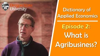 "What is Agribusiness?": The Oregon State Dictionary of Applied Economics