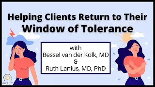 Helping Clients Return to Their Window of Tolerance, with Bessel van der Kolk & Ruth Lanius