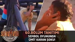 Sembol oyununda Ümit Karan şoku! | 60. Bölüm Tanıtımı | Survivor 2018