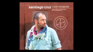 SANTIAGO CRUZ - SI NO TE VUELVO A VER