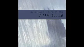 Selah Audio Reflection – Psalm 46