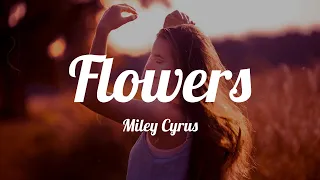 Miley Cyrus - Flowers (Lyrics)