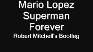 Mario Lopez & Money G - Superman Forever (Robert Mitchell's Bootleg)