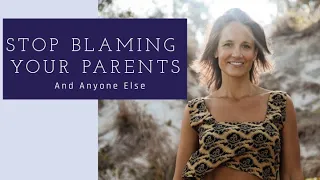 Stop blaming your parents