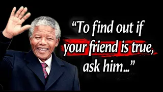 Nelson Mandela's Quotes which are better to be known when young to not Regret in Old Age