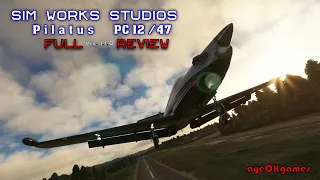 MSFS! SimWorksStudios Pilatus PC12 ver. 1.1.0 Full Review!