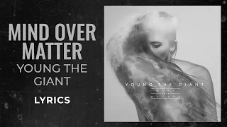 Young The Giant - Mind Over Matter (LYRICS) "And when the seasons change" [TikTok Song]