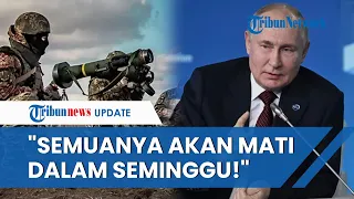 Putin Klaim Ukraina Hanya Akan Bertahan 7 Hari Jika NATO Setop Dukungan Militer: Semuanya Akan Mati!