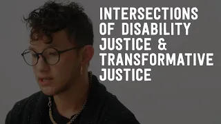 Intersections of Disability Justice and Transformative Justice