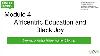 Module 4 - Africentric Education & Black Joy - Webinar