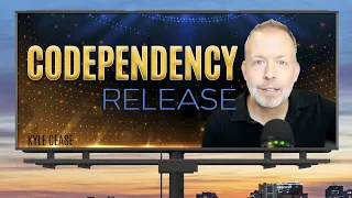 Codependency Release - Kyle Cease