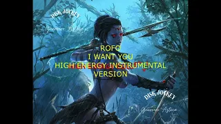 I Want You ( High Energy Instrumental Version ) - Rofo